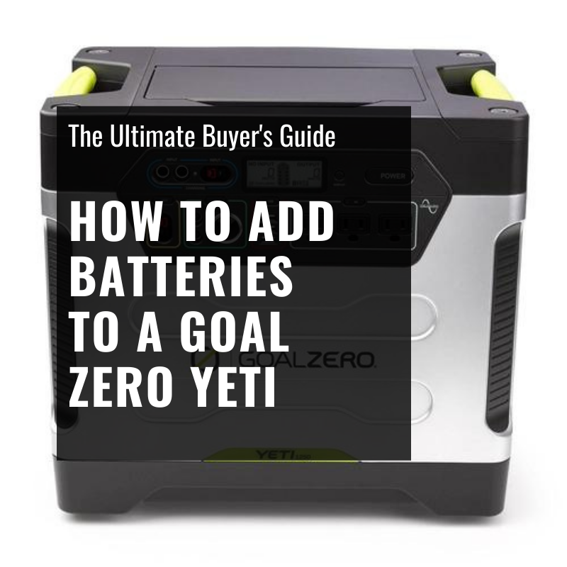 How to add batteries to a Goal Zero Yeti