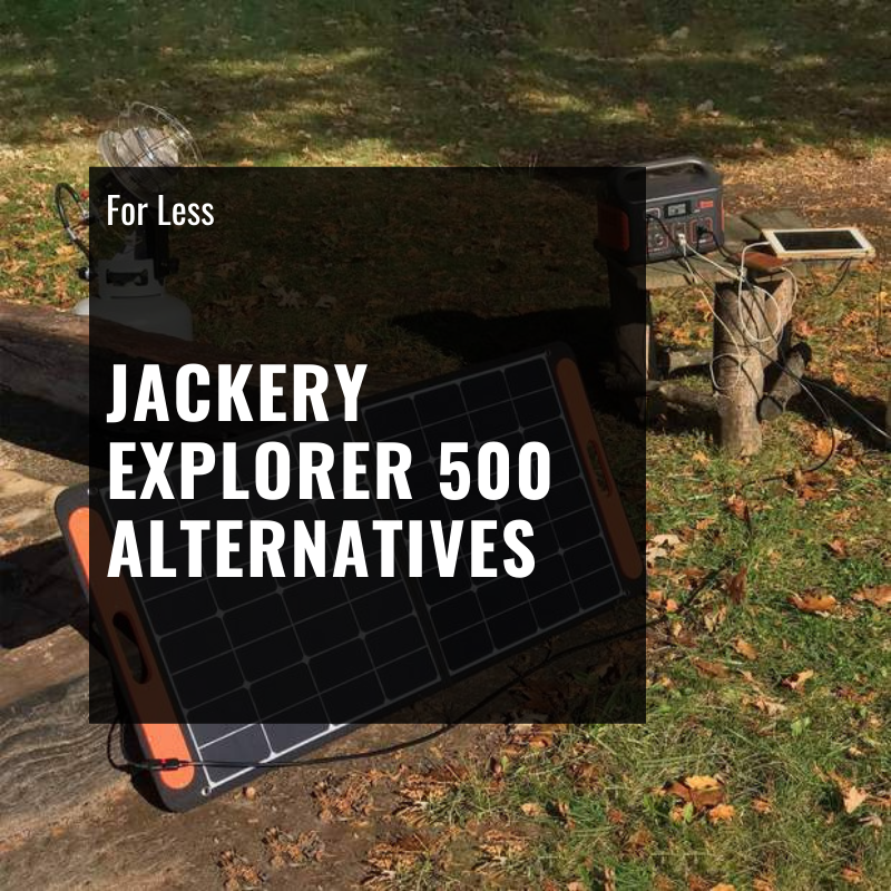 Top 3 Jackery Explorer 500 Alternatives (For LESS!) Buyer's Guide