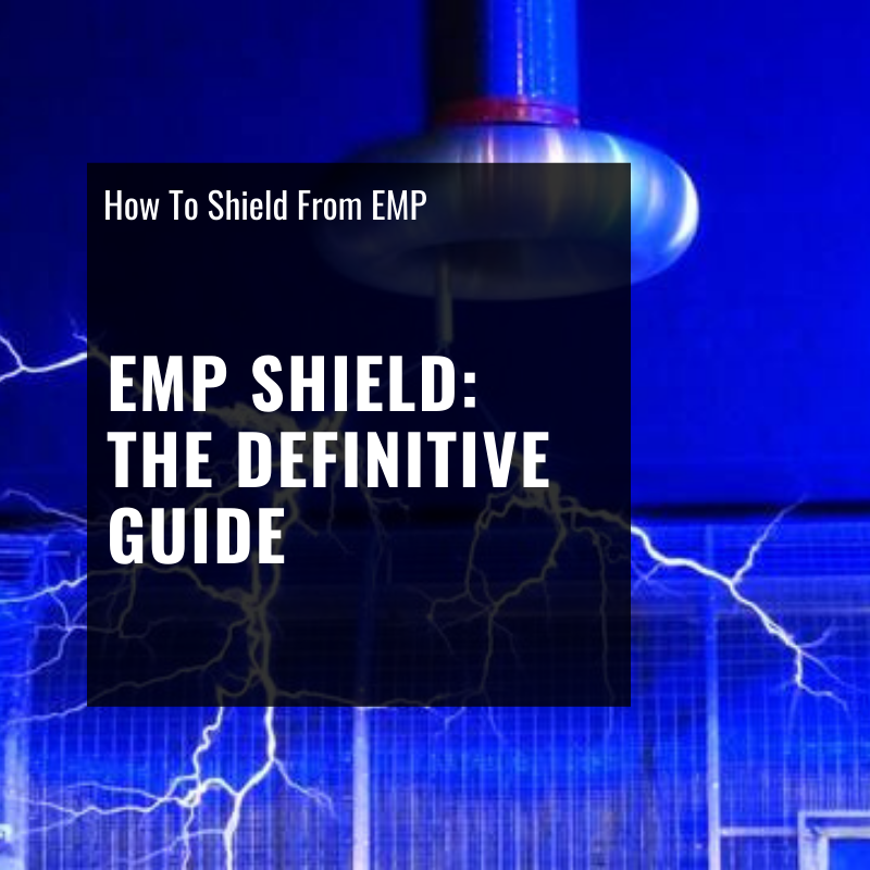 Top 7 EMP Shield Options The Definitive Guide to EMP Shields & Faraday Bags