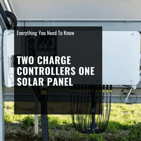 two charge controllers one solar panel
