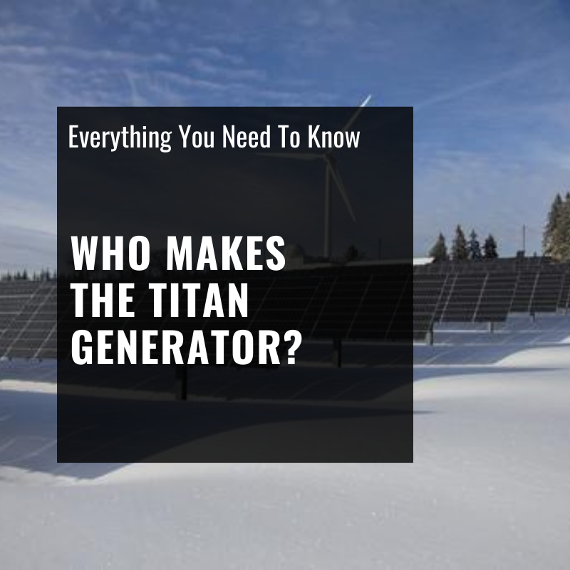 Who Makes the Titan Generator