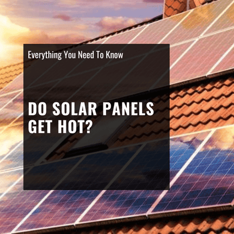 do solar panels get hot